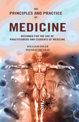 The Principles and Practice of Medicine: Designed for the Use of Practitioners and Students of Medicine [Hardcover](Hardcover, William Osler, Thomas Mccrae)
