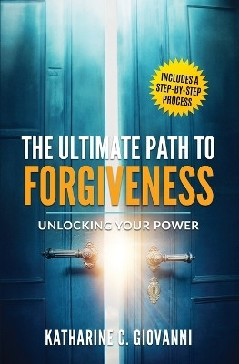 The Ultimate Path to Forgiveness(English, Paperback, Giovanni Katharine C)