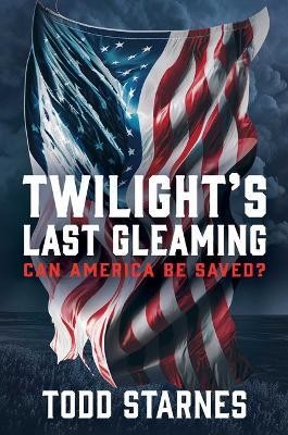 Twilight's Last Gleaming(English, Hardcover, Starnes Todd)