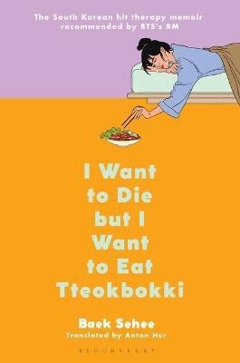 I Want to Die But I Want to Eat Tteokbokki(English, Hardcover, Sehee Baek)