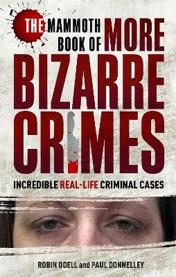 The Mammoth Book of More Bizarre Crimes(English, Paperback, Odell Robin)