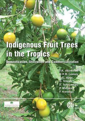Indigenous Fruit Trees in the Tropics  - Domestication, Utilization and Commercialization(English, Hardcover, unknown)