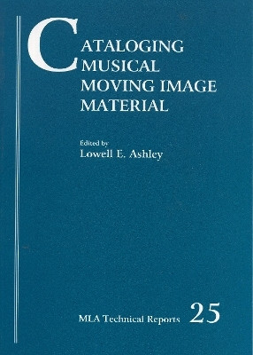 Cataloging Musical Moving Image Material(English, Paperback, Ashley Lowell)