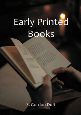 Early Printed Books(Paperback, E. Gordon Duff)