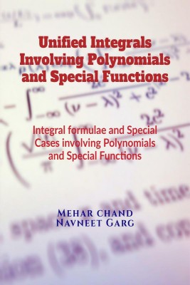 Unified Integrals Involving Polynomials and Special Functions(English, Paperback, Mehar Chand)