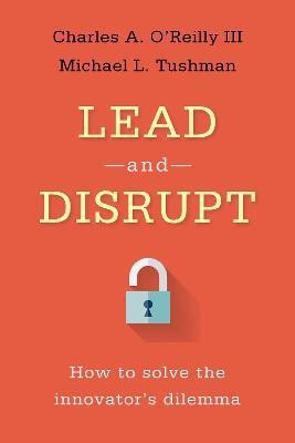 Lead and Disrupt(English, Hardcover, O'Reilly Charles A. III)