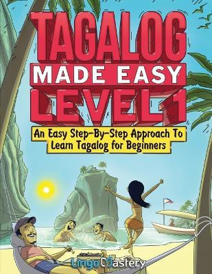 Tagalog Made Easy Level 1(English, Paperback, Lingo Mastery)