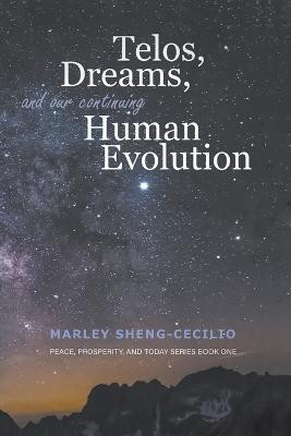 Telos, Dreams, and our Continuing Human Evolution(English, Paperback, Sheng-Cecilio Marley)