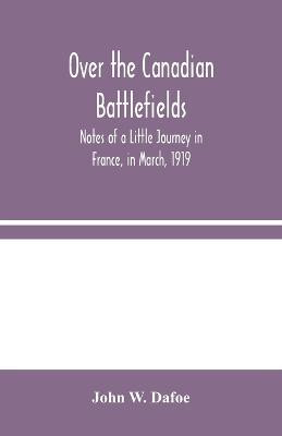 Over the Canadian Battlefields(English, Paperback, W Dafoe John)
