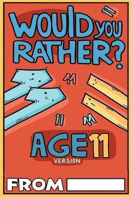 Would You Rather Age 11 Version(English, Paperback, Chuckle Billy)