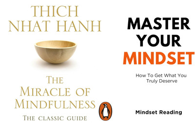 The Miracle Of Mindfulness + Master Your Mindset: How To Get What You Truly Deserve(Paperback, Hanh Thich Nhat, Mindset Reading) The Miracle Of Mindfulness + Master Your Mindset: How To Get What You Truly Deserve(Paperback, Hanh Thich Nhat, Mindset Reading)