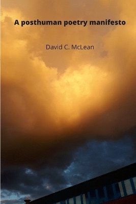 A posthuman poetry manifesto(English, Paperback, McLean David C)