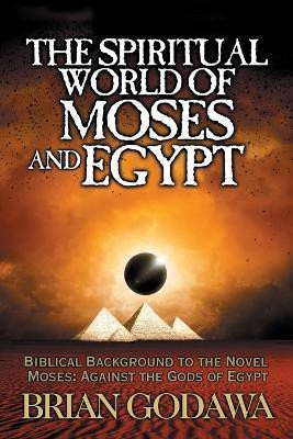 The Spiritual World of Moses and Egypt(English, Paperback, Godawa Brian)