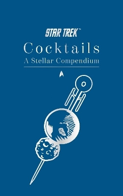 Star Trek Cocktails: A Stellar Compendium(English, Hardcover, Dakin Glenn)