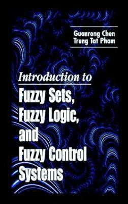 Introduction to Fuzzy Sets, Fuzzy Logic, and Fuzzy Control Systems(English, Hardcover, Chen Guanrong)