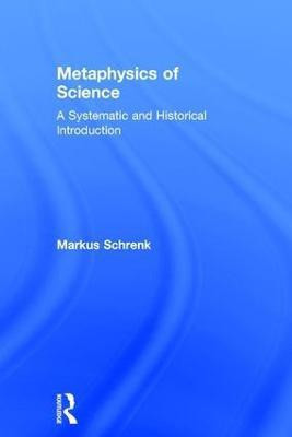 Metaphysics of Science(English, Hardcover, Schrenk Markus)