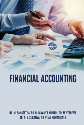 FINANCIAL ACCOUNTING(Paperback, Dr. M. Sangeetha, Dr. R. Lavanya Kumari, Dr. M. Vetrivel, Dr. R. V. Suganya, Dr. Vijay Kumar Kala)