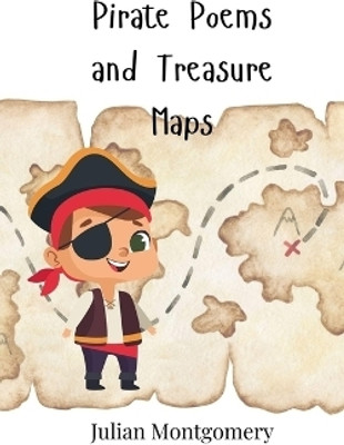 Pirate Poems and Treasure Maps(English, Paperback, Montgomery Julian)