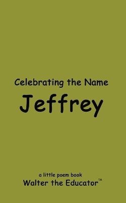 Celebrating the Name Jeffrey(English, Paperback, Walter the Educator)