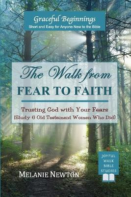 The Walk from Fear to Faith(English, Paperback, Newton Melanie)