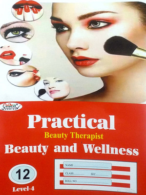 Golden Series Class 12 Practical Beauty Therapist Beauty And Wellness LEVEL 4 Skill Education Based On NEP/CBSE Syllabus(Paperback, Sanjay Yadav, Sahil Solanki)