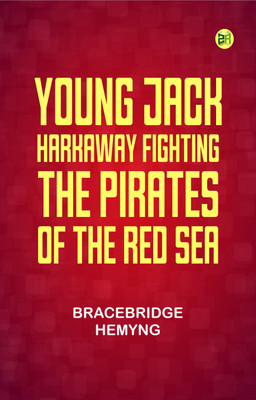 Young Jack Harkaway Fighting the Pirates of the Red Sea(Paperback, Bracebridge Hemyng)