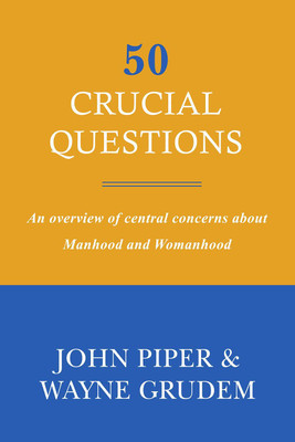 50 Crucial Questions  - 50 Essential Questions for Your Faith Journey(Paperback, John PiperAuthor, Wayne Grudem)