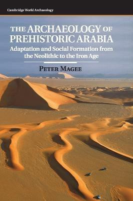The Archaeology of Prehistoric Arabia(English, Hardcover, Magee Peter)
