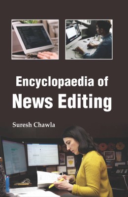 Encyclopaedia of News Editing (3 Vols. Set)(Hardcover, Suresh Chawla)