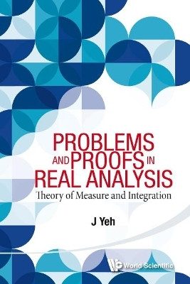 Problems And Proofs In Real Analysis: Theory Of Measure And Integration(English, Paperback, Yeh James J)