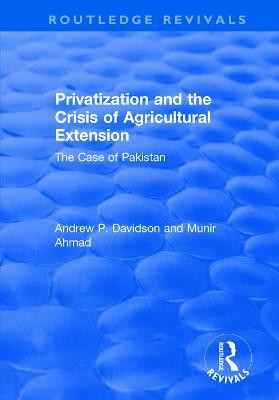 Privatization and the Crisis of Agricultural Extension: The Case of Pakistan(English, Paperback, Munir Ahmed)