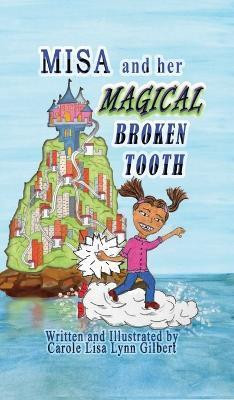 Misa and her Magical Broken Tooth(English, Hardcover, Gilbert Carole Lisa Lynn)