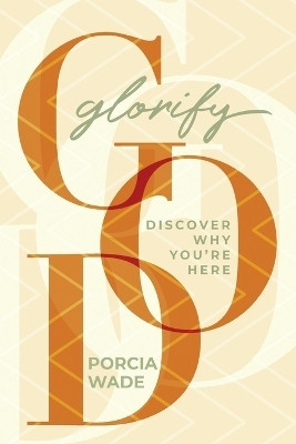 Glorify God(English, Paperback, Wade Porcia)
