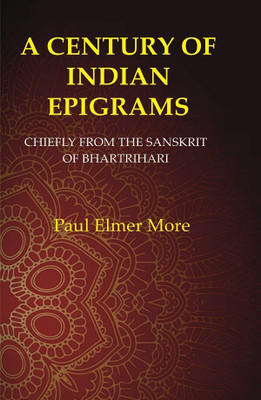 A Century of Indian Epigrams: Chiefly From the Sanskrit of Bhartrihari(Paperback, Paul Elmer More)