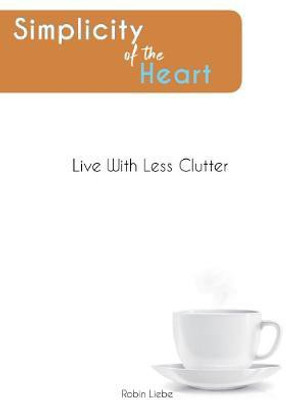 Simplicity of the Heart(English, Paperback, Liebe Robin)
