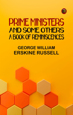 Prime Ministers and Some Others: A Book of Reminiscences(Paperback, GEORGE WILLIAM ERSKINE RUSSELL)