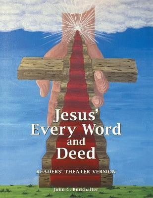 Jesus' Every Word and Deed(English, Paperback, Burkhalter John C)