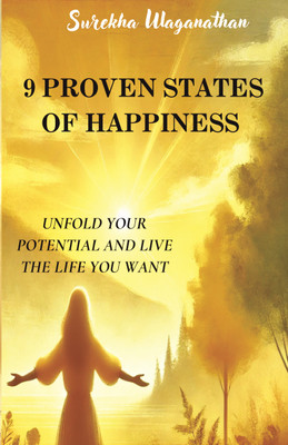 9 Proven States of Happiness  - Unfold Your Potential and Live the Life You Want(Paperback, Surekha Ulaganathan)