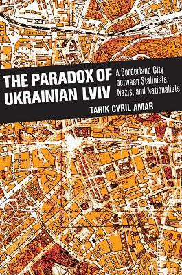 The Paradox of Ukrainian Lviv(English, Electronic book text, Amar Tarik Cyril)