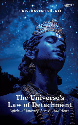 The Universe’s Law of Detachment Spiritual Journey Across Traditions(Paperback, Dr. Bhavesh Shroff)
