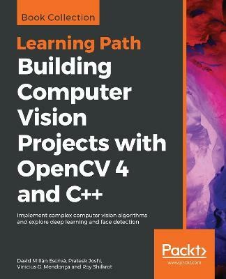 Building Computer Vision Projects with OpenCV 4 and C++(English, Paperback, Millan Escriva David)