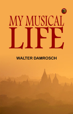 My Musical Life(Paperback, Walter Damrosch)