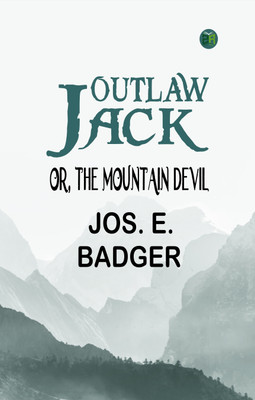 Outlaw Jack; or, The Mountain Devil(Paperback, Jos. E. Badger)
