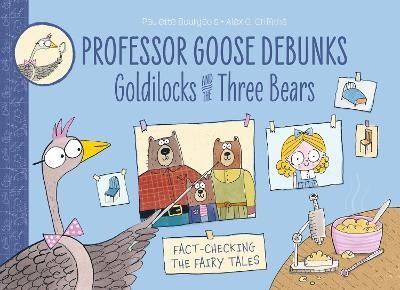 Professor Goose Debunks Goldilocks and the Three Bears(English, Paperback, Bourgeois Paulette)