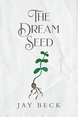 The Dream Seed(English, Paperback, Beck Jay)