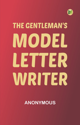 The Gentleman's Model Letter-writer(Paperback, Anonymous)