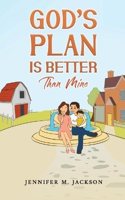 God's Plan Is Better Than Mine(English, Paperback, Jackson Jennifer M)