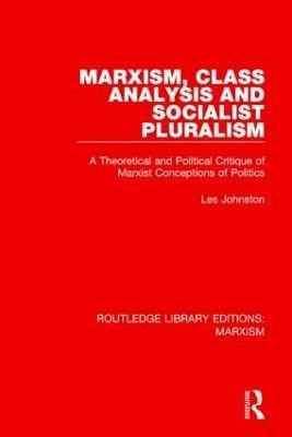 Marxism, Class Analysis and Socialist Pluralism(English, Hardcover, Johnston Les)