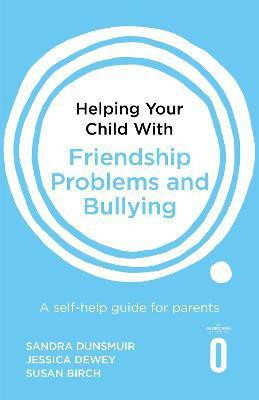 Helping Your Child with Friendship Problems and Bullying(English, Paperback, Dunsmuir Sandra)