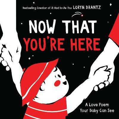 Now That You're Here(English, Board book, Brantz Loryn)